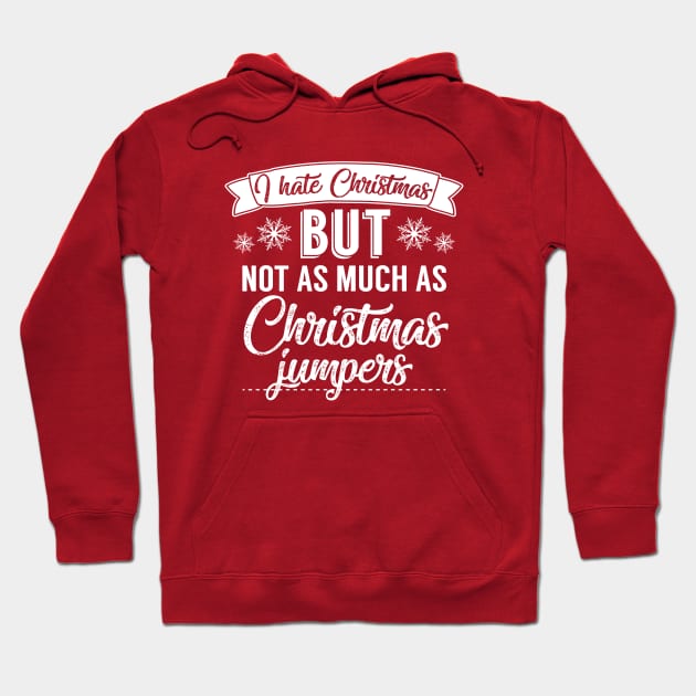 I Hate Christmas But Not As Much As Christmas Jumpers Hoodie by Rebus28